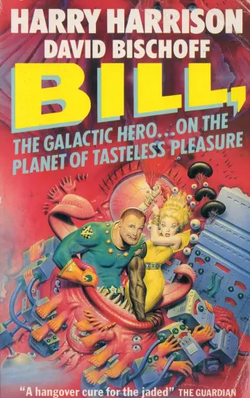 Cover of Bill, the Galactic Hero on the Planet of Tasteless Pleasures