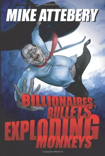 Cover of Billionaires, Bullets, Exploding Monkeys