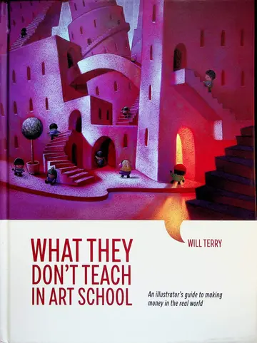 Cover of What They Don't Teach in Art School - An illustrator's guide to making money in the real world