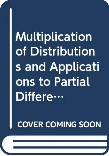 Cover of Multiplication of Distributions and Applications to Partial Differential Equations