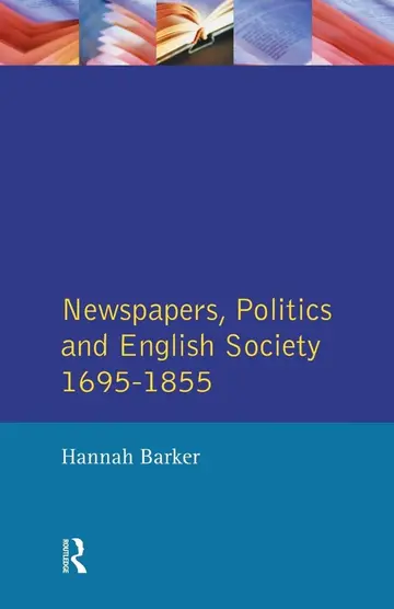 Cover of Newspapers, Politics and English Society, 1695-1855