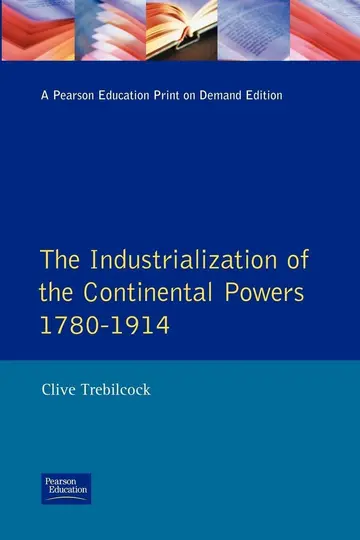 Cover of The Industrialisation of the Continental Powers 1780-1914