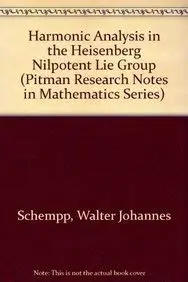 Cover of Harmonic Analysis in the Heisenberg Nilpotent Lie Group