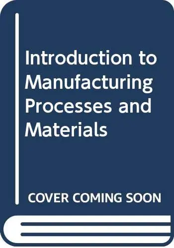 Cover of Introduction to Manufacturing Processes and Materials