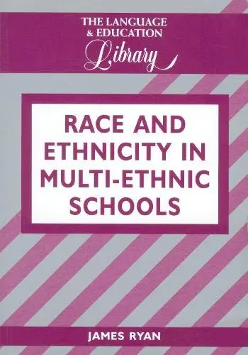 Cover of Race and Ethnicity in Multi-Ethnic Schools