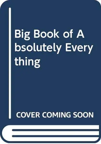 Cover of Big Book of Absolutely Everything