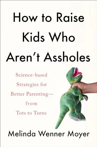 Cover of How to Raise Kids Who Aren't Assholes