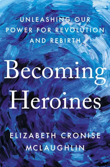 Cover of Becoming Heroines