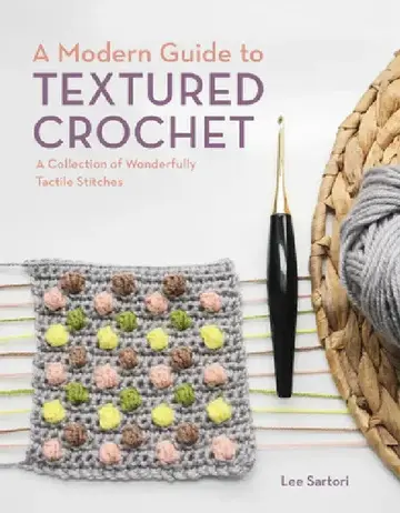 Cover of A Modern Guide to Textured Crochet
