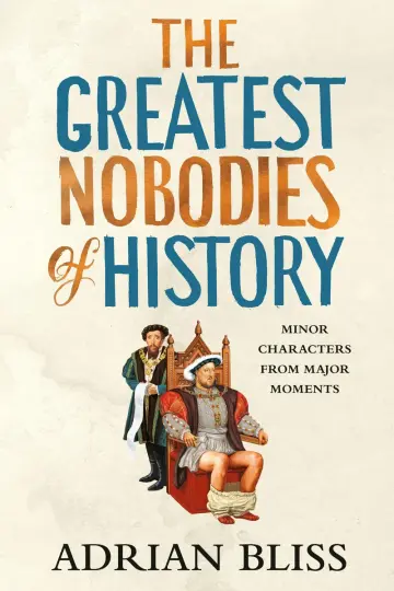 Cover of The Greatest Nobodies of History