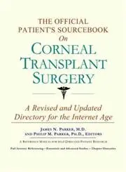 Cover of The Official Patient's Sourcebook on Corneal Transplant Surgery