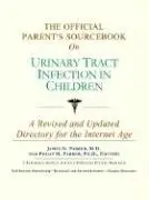Cover of The Official Parent's Sourcebook on Urinary Tract Infection in Children
