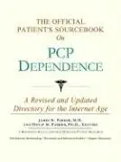 Cover of The Official Patient's Sourcebook on Pcp Dependence