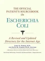 Cover of The Official Patient's Sourcebook on Escherichia Coli