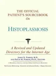 Cover of The Official Patient's Sourcebook on Histoplasmosis