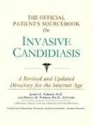 Cover of The Official Patient's Sourcebook on Invasive Candidiasis