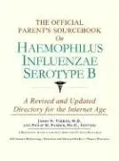 Cover of The Official Parent's Sourcebook on Haemophilus Influenzae Serotype B