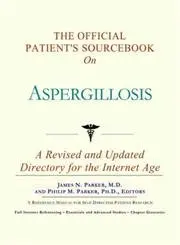 Cover of The Official Patient's Sourcebook on Aspergillosis