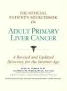 Cover of The Official Patient's Sourcebook on Adult Primary Liver Cancer