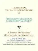 Cover of The Official Patient's Sourcebook on Progressive Multifocal Leukoencephalopathy