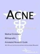 Cover of Acne - A Bibliography, Medical Dictionary, and Annotated Guide to Internet Research References