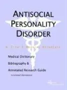 Cover of Antisocial Personality Disorder - A Medical Dictionary, Bibliography, and Annotated Research Guide to Internet References