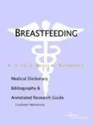 Cover of Breastfeeding - A Medical Dictionary Bibliography and Annotated Research Guide to Internet References