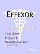 Cover of Effexor - A Medical Dictionary Bibliography and Annotated Research Guide to Internet References