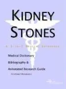 Cover of Kidney Stones - A Medical Dictionary Bibliography and Annotated Research Guide to Internet References