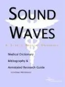 Cover of Sound Waves - A Medical Dictionary Bibliography and Annotated Research Guide to Internet References
