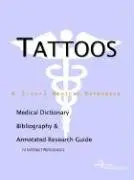 Cover of Tattoos - A Medical Dictionary Bibliography and Annotated Research Guide to Internet References