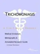 Cover of Trichomoniasis - A Medical Dictionary Bibliography and Annotated Research Guide to Internet References
