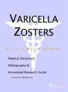Cover of Varicella Zosters - A Medical Dictionary Bibliography and Annotated Research Guide to Internet References
