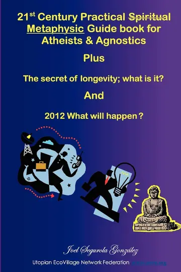 Cover of 21st Century Practical Spiritual Metaphysic Guide book for Atheist s & Agnostics