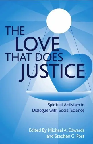 Cover of The Love That Does Justice, Spiritual Activism in Dialogue with Social Science