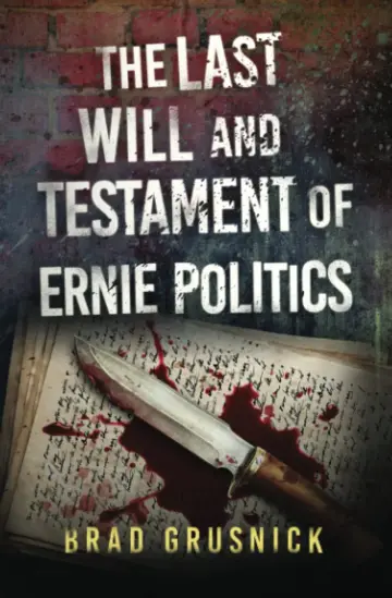 Cover of The Last Will and Testament of Ernie Politics