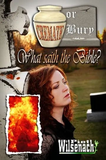 Cover of Cremate or Bury, What saith the Bible?