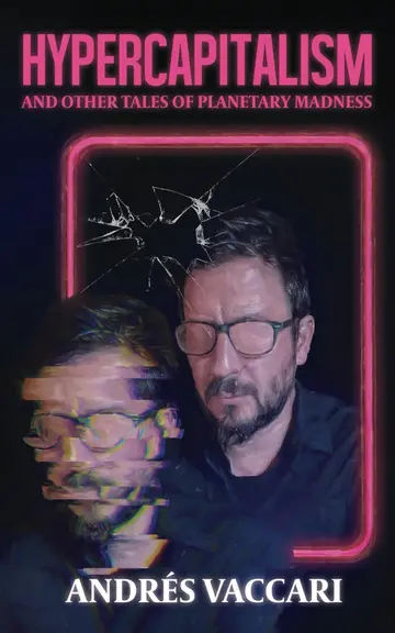 Cover of Hypercapitalism and Other Tales of Planetary Madness