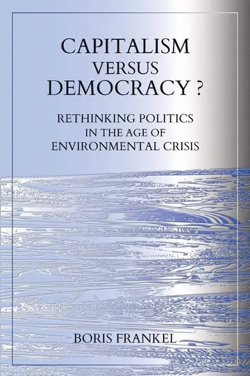 Cover of Capitalism Versus Democracy? Rethinking Politics in the Age of Environmental Crisis