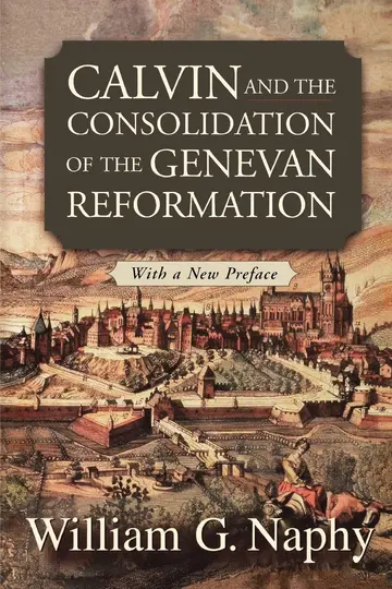 Cover of Calvin and the Consolidation of the Genevan Reformation
