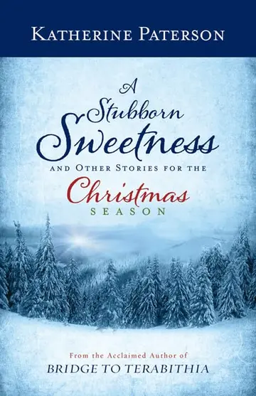 Cover of A Stubborn Sweetness and Other Stories for the Christmas Season