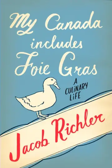 Cover of My Canada Includes Foie Gras