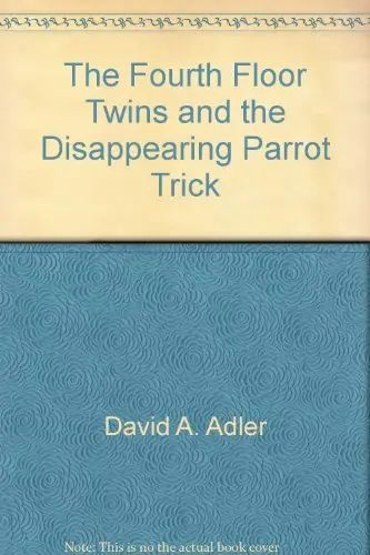 Cover of The Fourth Floor Twins and the Disappearing Parrot Trick
