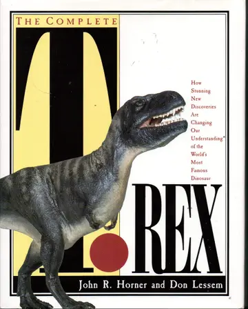 Cover of The Complete T. Rex/How Stunning New Discoveries Are Changing Our Understanding of the World's Most Famous Dinosaur