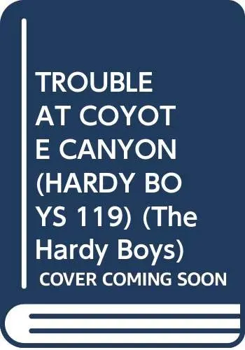 Cover of Trouble at Coyote Canyon (hardy Boys 119)