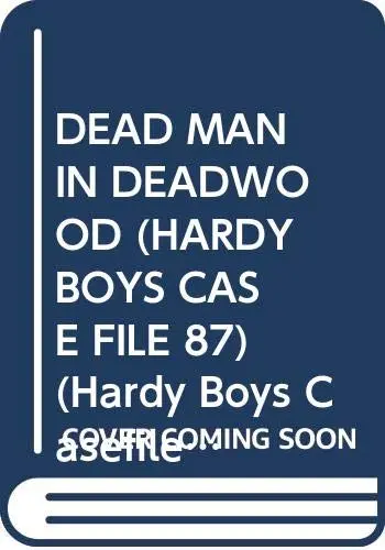 Cover of Dead Man in Deadwood (hardy Boys Case File 87)