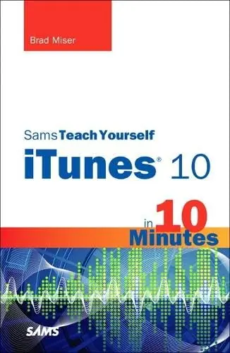 Cover of Sams Teach Yourself iTunes 10 in 10 Minutes