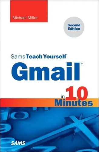 Cover of Sams Teach Yourself Gmail in 10 Minutes