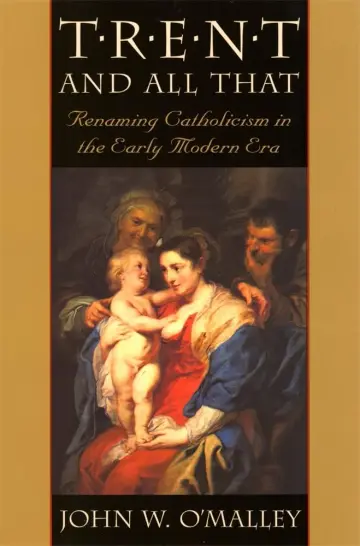 Cover of Trent & All That – Renaming Catholicism in the Early Modern Era