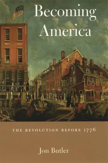 Cover of Becoming America – The Revolution Before 1776